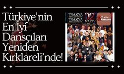 Türkiye’nin En İyi Dansçıları Yeniden Kırklareli’nde!