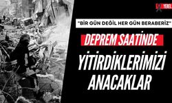 Deprem Saatinde Yitirdiklerimizi Anacaklar