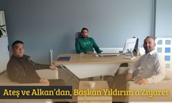 Ateş ve Alkan’dan, Başkan Yıldırım’a Ziyaret