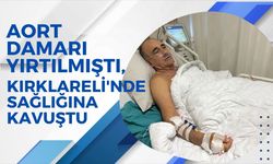 Aort Damarı Yırtılmıştı, Kırklareli'nde Sağlığına Kavuştu