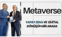 Metaverse, Yapay Zeka ve Dijital Dönüşüm Bir Arada