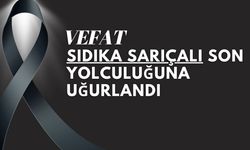 Sıdıka Sarıçalı Son Yolculuğuna Uğurlandı