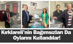 Kırklareli'nin Bağımsızları Da Oylarını Kullandılar!