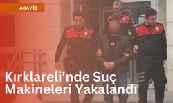 Kırklareli'nde Suç Makineleri Yakalandı