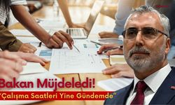 Bakan Açıkladı, Çalışma Saatleri Yine Gündemde