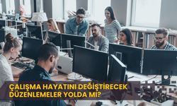 Çalışma Hayatını Değiştirecek Düzenlemeler Yolda Mı?