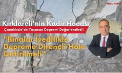 “Kırklareli'nin Kadir Hocası”  Çanakkale'de Yaşanan Depremi Değerlendirdi!