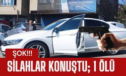 Silahlar Konuştu; 1 Ölü