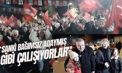 “Sanki Bağımsız Adaymış Gibi Çalışıyorlar”