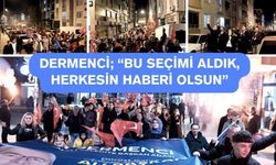 Dermenci’den Gövde Gösterisi; “Bu Seçimi Aldık, Herkesin Haberi Olsun”