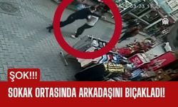 ŞOK; Sokak Ortasında Arkadaşını Bıçakladı!