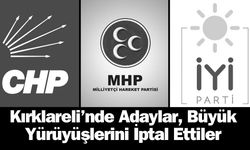 Kırklareli’nde Adaylar, Büyük Yürüyüşlerini İptal Ettiler