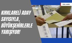 Kırklareli Aday Sayısıyla, Büyükşehirlerle Yarışıyor!