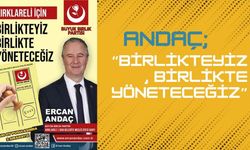 Andaç; “Birlikteyiz, Birlikte Yöneteceğiz”