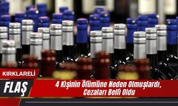 KIRKLARELİ; 4 Kişinin Ölümüne Neden Olmuşlardı, Cezaları Belli Oldu