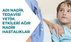 Adı Nadir, Tedavisi Yetim, Etkileri Ağır Nadir Hastalıklar