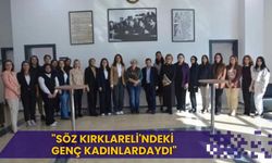 "Söz Kırklareli'ndeki Genç Kadınlardaydı"