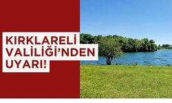 Kırklareli Valiliği’nden Uyarı!