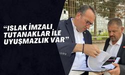 “Islak İmzalı Tutanaklar İle Uyuşmazlık Var”