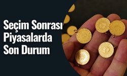 Seçim Sonrası Piyasalar da Son Durum