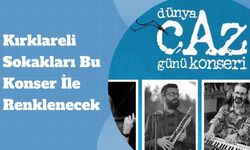 Kırklareli Sokakları Bu Konser İle Renklenecek