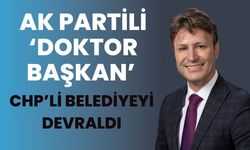 AK Partili ‘Doktor Başkan’ CHP’li Belediyeyi Devraldı