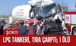 LPG Tankeri, Tıra Çarptı; 1 Ölü