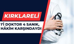 KIRKLARELİ; 1’i Doktor, 4 Sanık Hâkim Karşındaydı