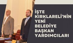 İşte Kırklareli’nin Yeni Belediye Başkan Yardımcıları