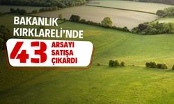 Bakanlık Kırklareli’nde 43 Arsayı Satışa Çıkardı!