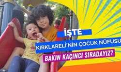 İşte Kırklareli’nin Çocuk Nüfusu! Bakın Kaçıncı Sıradayız?