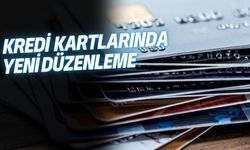 Kredi Kartlarında Yeni Düzenleme