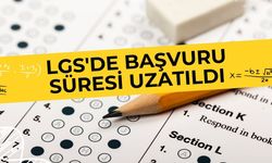 LGS'de Başvuru Süresi Uzatıldı