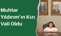 Muhtar Yıldırım’ın Kızı Vali Oldu