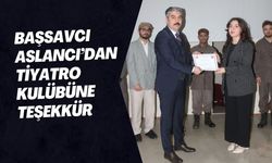 Başsavcı Aslancı’dan Tiyatro Kulübüne Teşekkür