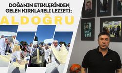 Doğanın Eteklerinden Gelen Kırklareli Lezzeti; ALDOĞRU