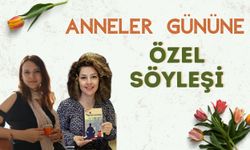 Anneler Gününe Özel Söyleşi