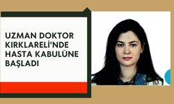 Uzman Doktor Kırklareli'nde Hasta Kabulüne Başladı