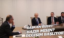 Bulut: "Hazır Mısınız? Değişim Başlıyor"