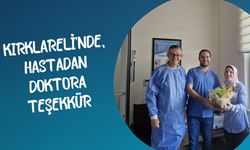 Kırklareli’nde, Hastadan Doktora Teşekkür
