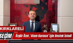 Özgür Özel, Kırklareli’nde ‘Atom Karınca’ İçin Destek İstedi