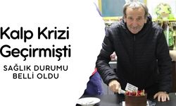 Kalp Krizi Geçirmişti Sağlık Durumu Belli Oldu