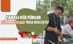 Farklı Kültürler Türk Mutfağı’nda Buluştu