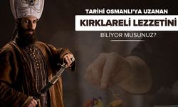 Tarihi Osmanlı'ya Uzanan Kırklareli Lezzetini Biliyor Musunuz?