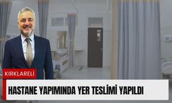 Kırklareli: Hastane Yapımında Yer Teslimi Yapıldı