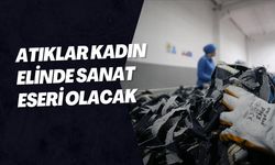 Atıklar Kadın Elinde Sanat Eseri Olacak