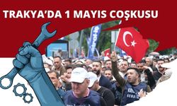 Trakya'da 1 Mayıs Coşkusu