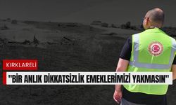 "Bir Anlık Dikkatsizlik Emeklerimizi Yakmasın"