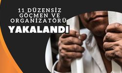 11 Düzensiz Göçmen ve Organizatörü Yakalandı