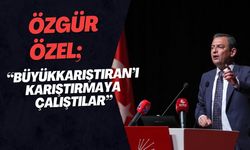 Özgür Özel; “Büyükkarıştıran’ı Karıştırmaya Çalıştılar”